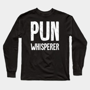 Puns Whisperer Funny Long Sleeve T-Shirt